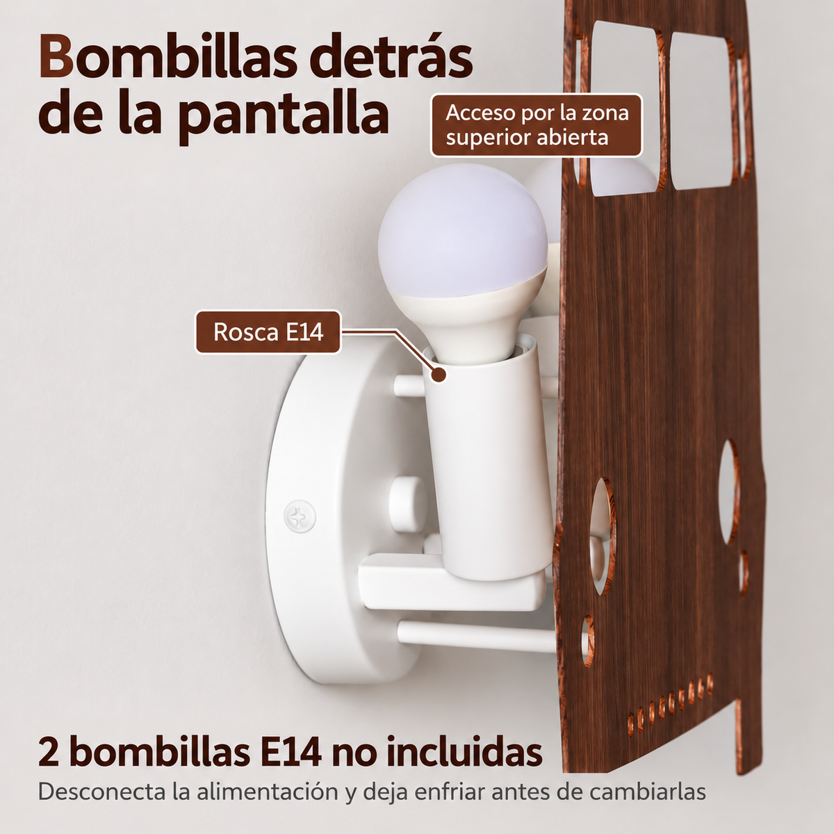 Bombillas E14 detrás de la pantalla de madera, con zona superior abierta para acceso